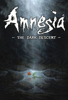  Amnesia: The Dark Descent - ¡Sumérgete en el terror psicológico más escalofriante!